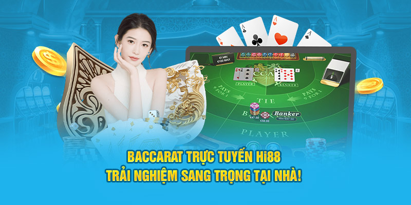 Baccarat Trực Tuyến Hi88 – Trải Nghiệm Sang Trọng Tại Nhà