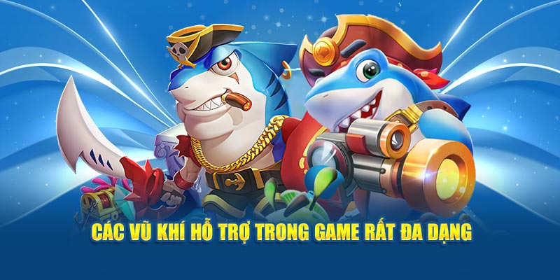 Các vũ khí hỗ trợ trong game rất đa dạng  