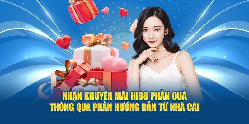 Nhận khuyến mãi hi88 phần quà thông qua phần hướng dẫn từ nhà cái